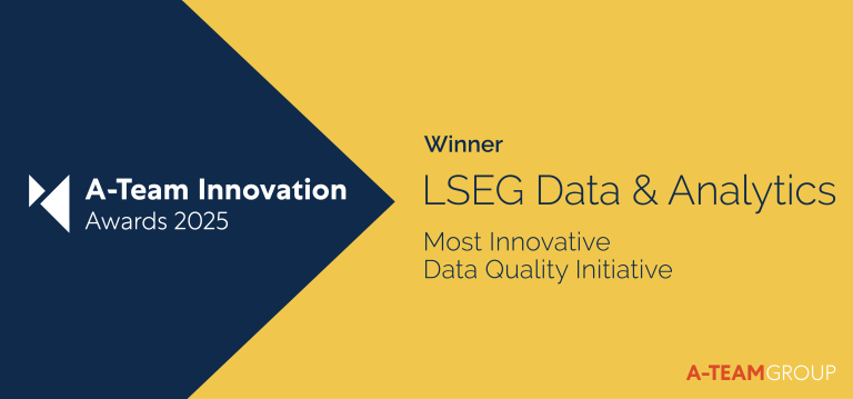 A-Team Innovation Awards 2025 - LSEG Data&Analytics, most innovative data quality initiative
